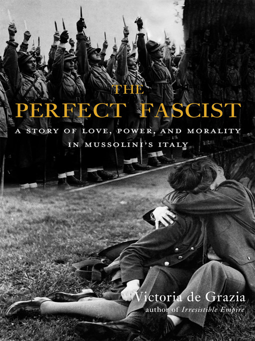 Title details for The Perfect Fascist by Victoria De Grazia - Available